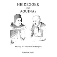 Heidegger and Aquinas by John D. Caputo, 9780823295821