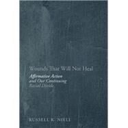 Wounds That Will Not Heal by Nieli, Russell K., 9781594035821