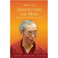 How to Understand the Mind by Kelsang Gyatso, 9781906665821