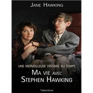 Une merveilleuse histoire du temps : ma vie avec Stephen Hawking by Jane Hawking, 9782824605821