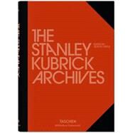 The Stanley Kubrick Archives by Kubrick, Stanley; Castle, Alison; Harlan, Jan (CON); Kubrick, Christiane (CON); Stanley Kubrick Estate (CON), 9783836555821