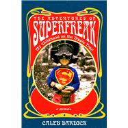 The Adventures of Superfreak My Childhood on the Hippie Trail by Dardick, Caleb, 9798993535821