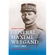 General Maxime Weygand, 1867-1965 by Clayton, Anthony, 9780253015822