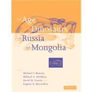 The Age of Dinosaurs in Russia and Mongolia by Edited by Michael J. Benton , Mikhail A. Shishkin , David M. Unwin , Evgenii N. Kurochkin, 9780521545822