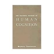 The Cultural Origins of Human Cognition by Tomasello, Michael, 9780674005822