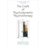 The Craft of Psychodynamic Psychotherapy by Kaner, Angelica; Prelinger, Ernst, 9780765705822