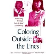 Coloring Outside the Lines: Mentoring Women into School Leadership by Gardiner, Mary E.; Enomoto, Ernestine; Grogan, Margaret, 9780791445822