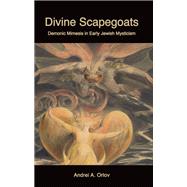 Divine Scapegoats by Orlov, Andrei A., 9781438455822