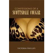 Confessions of a Scottsdale Cougar by PHILLIPS VICTORIA, 9781441565822
