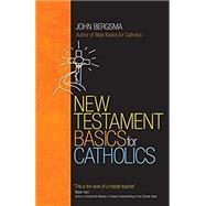 New Testament Basics for Catholics by Bergsma, Jon, 9781594715822