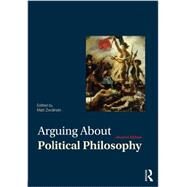 Arguing About Political Philosophy by Zwolinski; Matt, 9780415535823