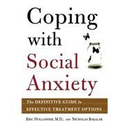 Coping with Social Anxiety The Definitive Guide to Effective Treatment Options by Hollander, Eric; Bakalar, Nicholas, 9780805075823