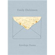 Envelope Poems by Dickinson, Emily; Bervin, Jen; Werner, Marta, 9780811225823