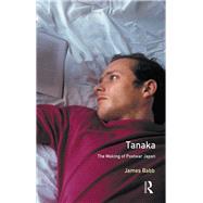 Tanaka: The Making of Postwar Japan by Babb,James, 9781138475823