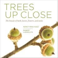 Trees Up Close by Hugo, Nancy Ross; Llewellyn, Robert, 9781604695823