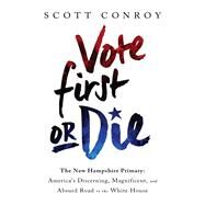 Vote First or Die by Scott Conroy, 9781610395823