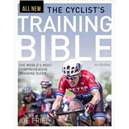 The Cyclist's Training Bible by Friel, Joe, 9781937715823