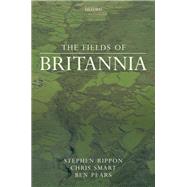 The Fields of Britannia by Rippon, Stephen; Smart, Chris; Pears, Ben, 9780199645824