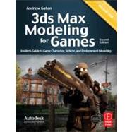 3ds Max Modeling for Games: Insider's Guide to Game Character, Vehicle, and Environment Modeling: Volume I by Gahan; Andrew, 9780240815824