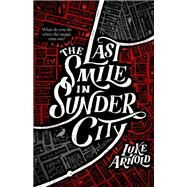 The Last Smile in Sunder City by Arnold, Luke, 9780316455824