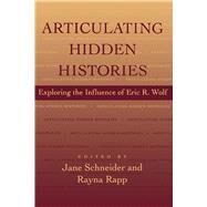 Articulating Hidden Histories by Schneider, Jane, 9780520085824