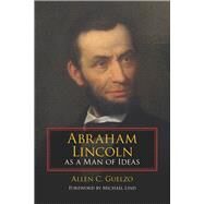 Abraham Lincoln As a Man of Ideas by Guelzo, Allen C.; Lind, Michael, 9780809335824