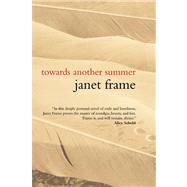 Towards Another Summer by Frame, Janet, 9781582435824
