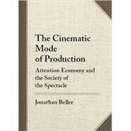 The Cinematic Mode of Production by Beller, Jonathan, 9781584655824