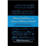 Musical Symbolism in the Operas of Debussy and Bartok by Antokoletz, Elliot, 9780195365825