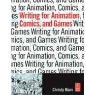 Writing for Animation, Comics, And Games by Marx; Christy, 9780240805825