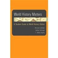 World History Matters A Student Guide to World History Online by Lehner, Kristin; Schrum, Kelly; Kelly, T. Mills, 9780312485825