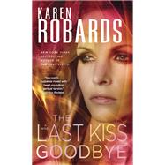 The Last Kiss Goodbye by ROBARDS, KAREN, 9780345535825