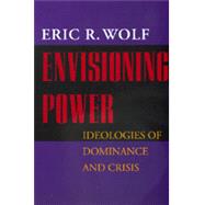 Envisioning Power by Wolf, Eric R., 9780520215825