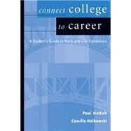 Connect College to Career Student Guide to Work and Life Transition by Hettich, Paul I.; Helkowski, Camille, 9780534625825