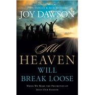 All Heaven Will Break Loose by Dawson, Joy; Dawson, John; Hayford, Jack W., 9780800795825