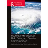 Routledge Handbook of Risk, Crisis, and Disaster Communication by Brooke Fisher Liu, Amisha M. Mehta, 9781032425825