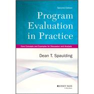 Program Evaluation in Practice Core Concepts and Examples for Discussion and Analysis by Spaulding, Dean T., 9781118345825
