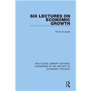 Six Lectures on Economic Growth by Kuznets; Simon, 9781138215825