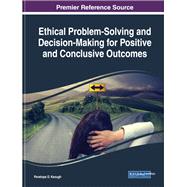 Ethical Problem-solving and Decision-making for Positive and Conclusive Outcomes by Keough, Penelope D., 9781522575825