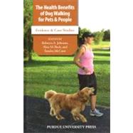 The Health Benefits of Dog Walking for People and Pets by Johnson, Rebecca A.; Beck, Alan M.; Mccune, Sandra, 9781557535825