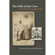 The Folly of Jim Crow by Cole, Stephanie; Ring, Natalie J.; Brundage, W. Fitzhugh; Wallenstein, Peter (CON); Perdue, Theda (CON), 9781603445825