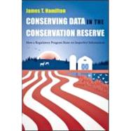 Conserving Data in the Conservation Reserve by Hamilton, James T., 9781933115825
