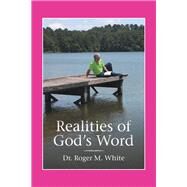 Realities of Gods Word by White, Roger M., 9781973645825