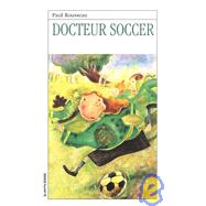 Docteur Soccer by Rousseau, Paul; Mongeau, Marc, 9782890215825