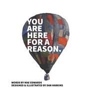 You Are Here for a Reason by Harkins, Dan; Edwards, Mae, 9798989185825
