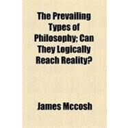 The Prevailing Types of Philosophy by McCosh, James, 9780217365826