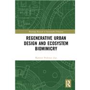 Regenerative Urban Design and Ecosystem Biomimicry by Zari, Maibritt Pedersen, 9780367855826