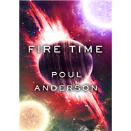 Fire Time by Poul Anderson, 9780385055826
