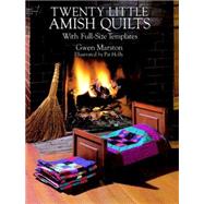 Twenty Little Amish Quilts With Full-Size Templates by Marston, Gwen, 9780486275826