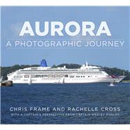 Aurora A Photographic Journey by Frame, Chris; Cross, Rachelle; Dunlop, Wesley, 9780750985826